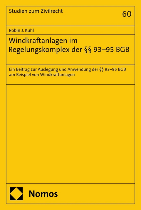 Windkraftanlagen im Regelungskomplex der &sect;&sect; 93-95 BGB -  Robin J. Kuhl