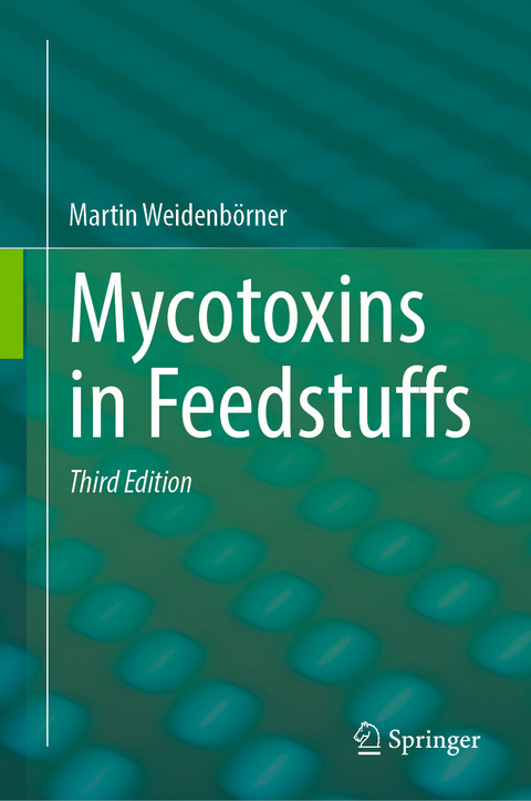 Mycotoxins in Feedstuffs -  Martin Weidenb&ouml;rner