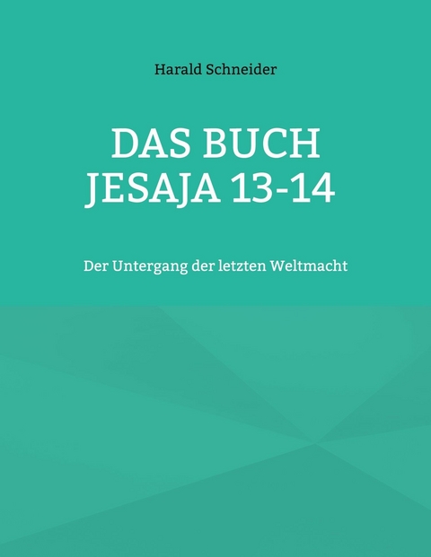 Das Buch Jesaja 13-14 - Harald Schneider