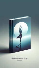Atemholen f&uuml;r die Seele - Anonymer Autor