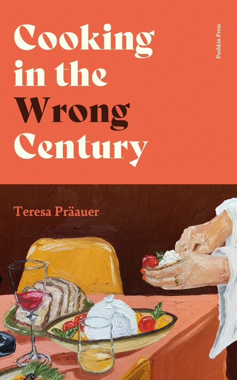 Cooking in the Wrong Century - Teresa Pr&auml;auer