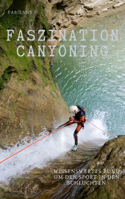 Faszination Canyoning - Fabienne P.