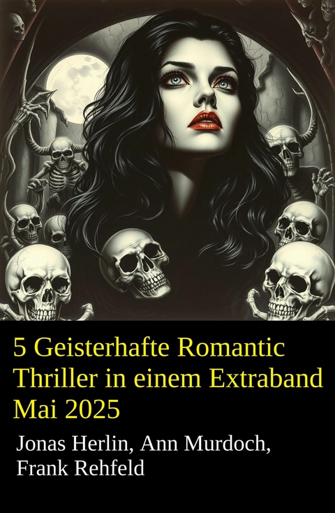 5 Geisterhafte Romantic Thriller in einem Extraband Mai 2025 -  Jonas Herlin,  Ann Murdoch,  Frank Rehfeld
