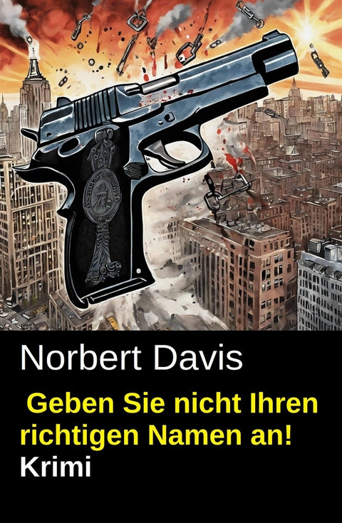 Geben Sie nicht Ihren richtigen Namen an! Krimi -  Norbert Davis