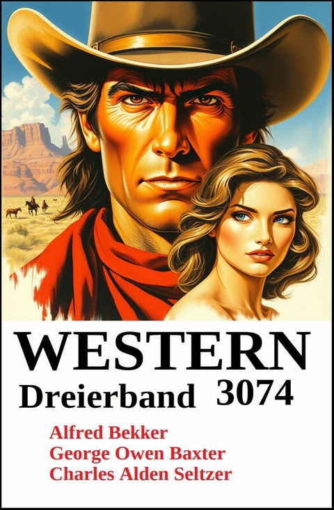 Western Dreierband 3074 -  Alfred Bekker,  George Owen Baxter,  Charles Alden Seltzer