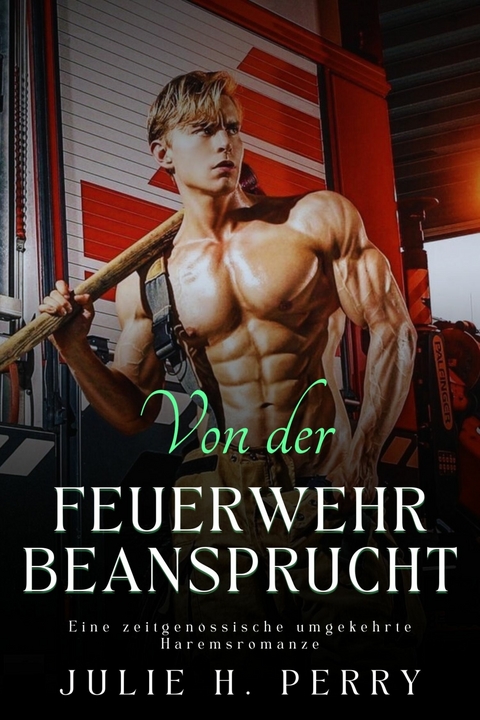 Von der Feuerwehr Beansprucht -  Julie H. Perry