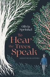 To Hear The Trees Speak - Olivia Sprinkel