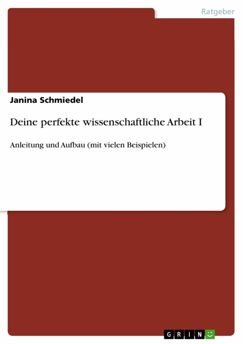 Deine perfekte wissenschaftliche Arbeit I -  Janina Schmiedel