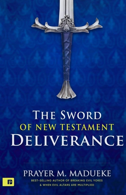 The Sword of New Testament Deliverance -  Prayer M. Madueke