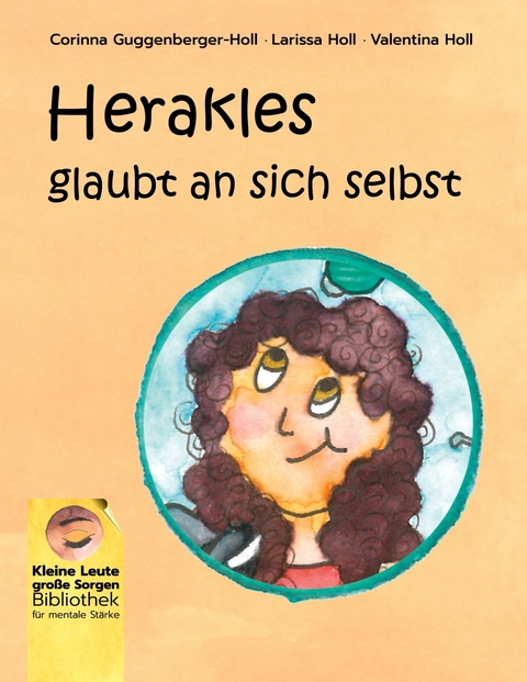 Herakles glaubt an sich selbst -  Corinna Guggenberger-Holl,  Valentina Holl,  Larissa Holl