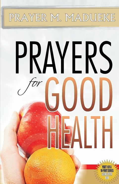 Prayers for Good Health -  Prayer M. Madueke