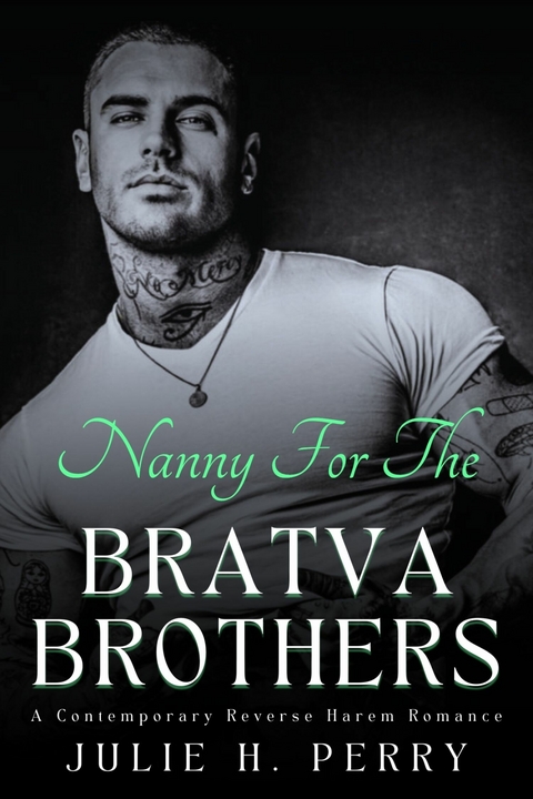 Nanny For The Bratva Brothers -  Julie H. Perry