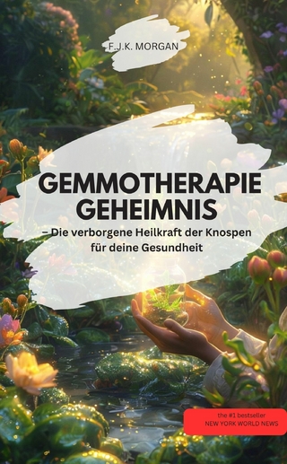 GEMMOTHERAPIE GEHEIMNIS – Die verborgene Heilkraft der Knospen für deine Gesundheit!