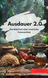 Ausdauer 2.0 &ndash; Die Wahrheit &uuml;ber nat&uuml;rliche Potenzmittel - K.W.SCOTT K.W.SCOTT