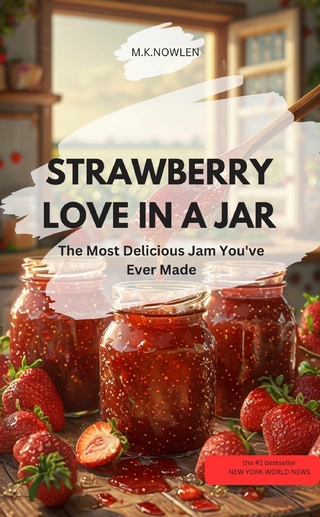 STRAWBERRY LOVE IN A JAR – The Most Delicious Jam You've Ever Made