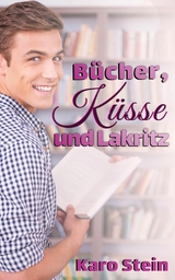 B&uuml;cher, K&uuml;sse und Lakritz - Karo Stein