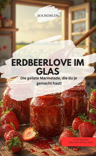 ERDBEERORGASMUS IM GLAS Die geilste Marmelade, die du je gemacht hast!