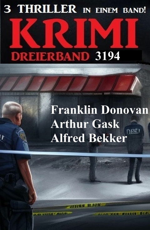 Krimi Dreierband 3194 -  Alfred Bekker,  Franklin Donovan,  Arthur Gask