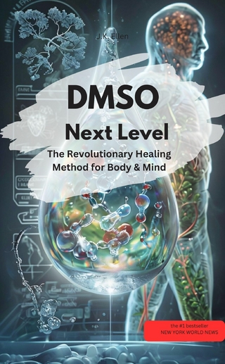 DMSO Next Level: The Revolutionary Healing Method for Body & Mind