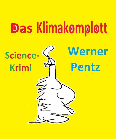 Das Klimakomplott -  Werner Pentz
