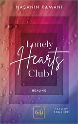 Lonely Hearts Club. Healing - Dr. med. Nasanin Kamani