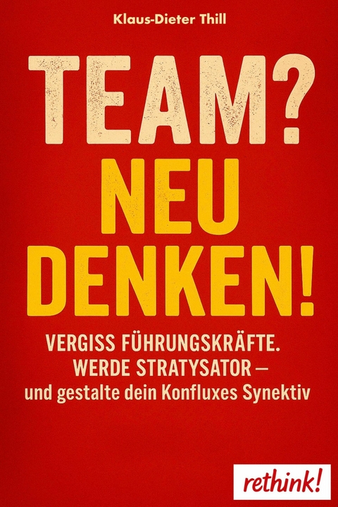 Team? Neu denken! - Klaus-Dieter Thill
