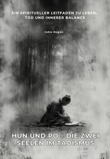 Hun und Po &ndash; Die zwei Seelen im Taoismus - John Hogan