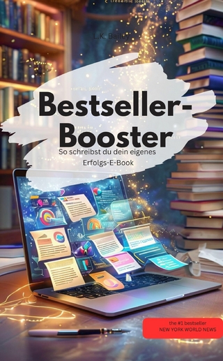 Bestseller-Booster – So schreibst du dein eigenes Erfolgs-E-Book