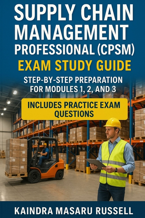 Supply Chain Management Professional (CPSM) Exam Study Guide -  Kainda Masaru Russell