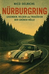N&uuml;rburgring &ndash; Legenden, Helden und Trag&ouml;dien der Gr&uuml;nen H&ouml;lle - Nico Oelrichs
