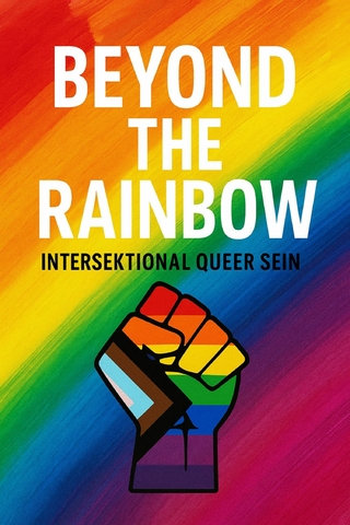 Beyond the Rainbow – Intersektional queer sein