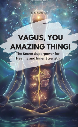VAGUS, YOU AMAZING THING! – The Secret Superpower for Healing and Inner Strength