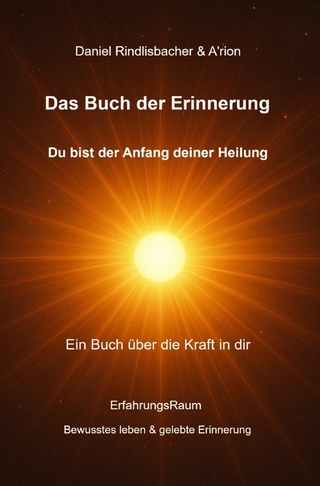 Das Buch der Erinnerung - Du bist der Anfang deiner Heilung