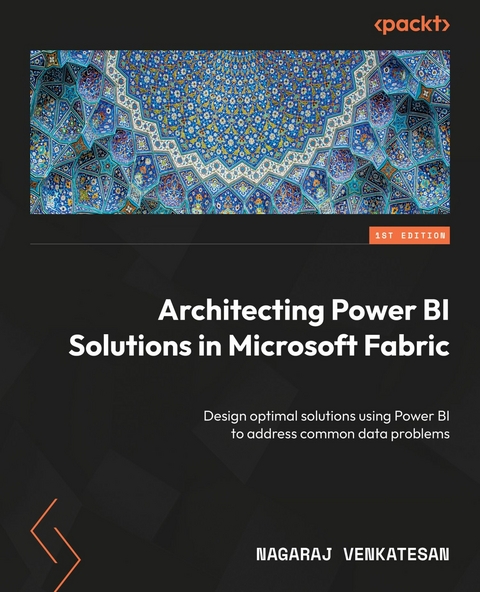 Architecting Power BI Solutions in Microsoft Fabric - Nagaraj Venkatesan