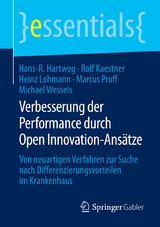 Verbesserung der Performance durch Open Innovation-Ans&auml;tze - Hans-R. Hartweg, Rolf Kaestner, Heinz Lohmann, Marcus Proff, Michael Wessels