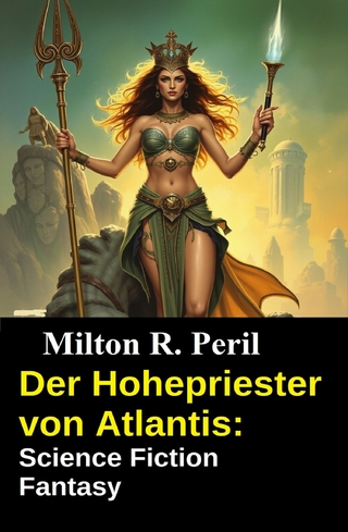 Der Hohepriester von Atlantis: Science Fiction Fantasy
