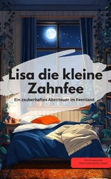 Lisa die kleine Zahnfee Ein zauberhaftes Abenteuer im Feenland - J.Bayyley J.Bayyley