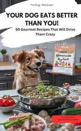 YOUR DOG EATS BETTER THAN YOU! &ndash; 50 Gourmet Recipes That Will Drive Them Crazy - The Dog &ndash; RM.Green The Dog &ndash; RM.Green