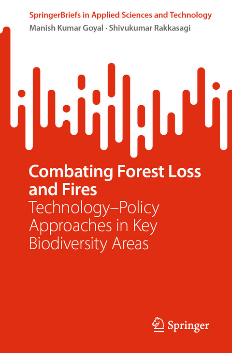 Combating Forest Loss and Fires Technology&ndash;Policy Approaches in Key Biodiversity Areas - Manish Kumar Goyal, Shivukumar Rakkasagi