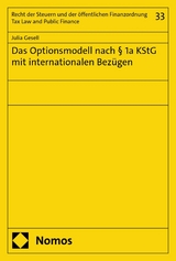 Das Optionsmodell nach &sect; 1a KStG mit internationalen Bez&uuml;gen -  Julia Gesell