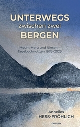 Unterwegs zwischen zwei Bergen - Annelies Hess-Fr&ouml;hlich