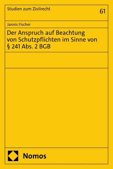 Der Anspruch auf Beachtung von Schutzpflichten im Sinne von &sect; 241 Abs. 2 BGB -  Jannis Fischer