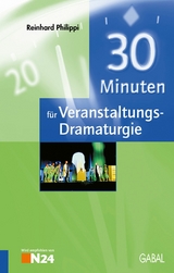 30 Minuten f&uuml;r Veranstaltungs-Dramaturgie -  Reinhard Philippi