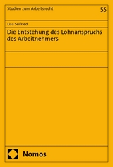Die Entstehung des Lohnanspruchs des Arbeitnehmers -  Lisa Seifried