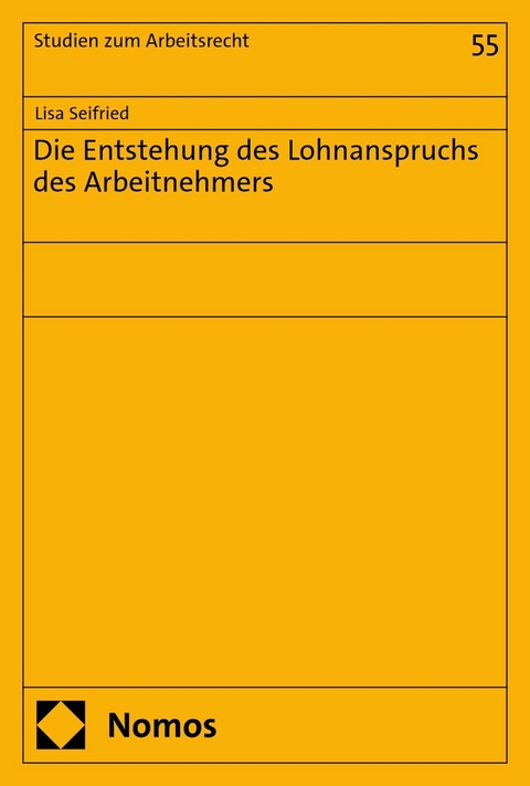 Die Entstehung des Lohnanspruchs des Arbeitnehmers -  Lisa Seifried