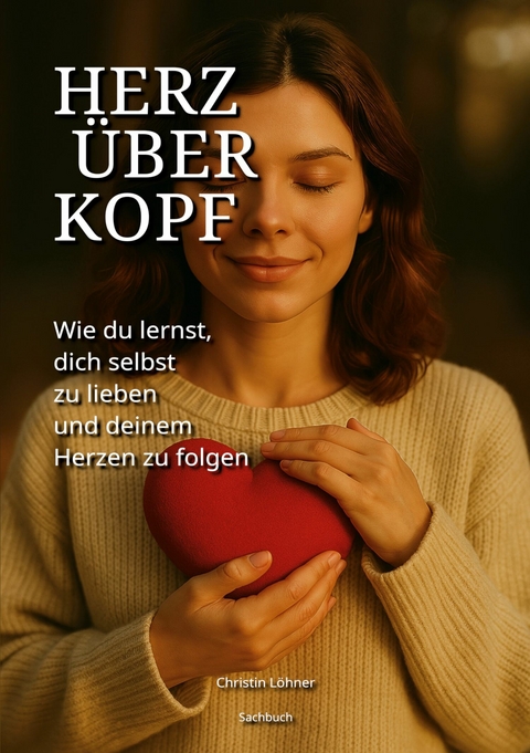 Herz &uuml;ber Kopf - Christin L&ouml;hner