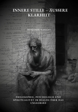 Innere Stille &ndash; &Auml;u&szlig;ere Klarheit - Benjamin Railley