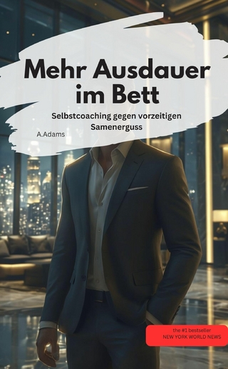 Mehr Ausdauer im Bett Selbstcoaching gegen vorzeitigen Samenerguss