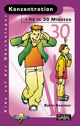 Konzentration - fit in 30 Minuten - Bj&ouml;rn Gemmer