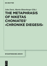 The Metaphrase of Niketas Choniates’ ›History‹ - John C. Davis, Martin Hinterberger